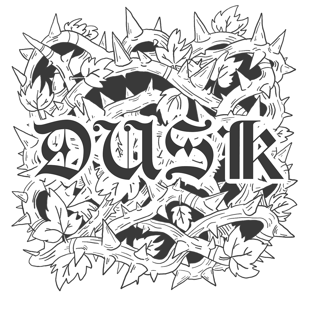 DUSK logo artwork, hand-drawn thorns and leaves around a gothic wordmark
